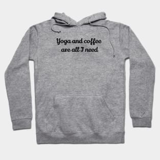 Yoga And Coffee Are All I Need Hoodie